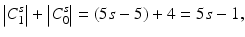 
$$\displaystyle{\left \vert C_{1}^{s}\right \vert + \left \vert C_{ 0}^{s}\right \vert = (5s - 5) + 4 = 5s - 1,}$$
