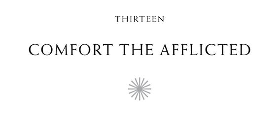 Thirteen Comfort the Afflicted ✺