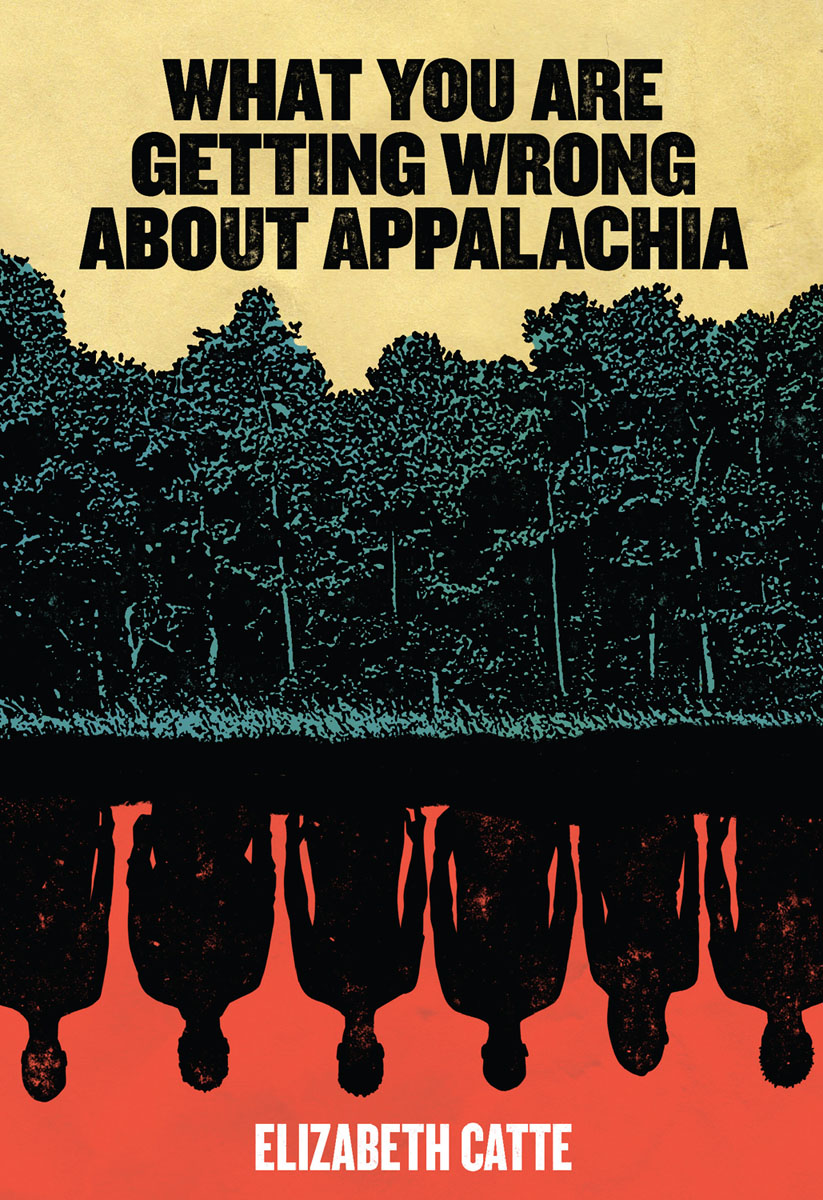 Front Cover of What You Are Getting Wrong About Appalachia