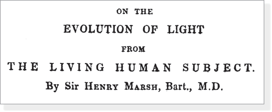 On the evolution of light from the living human subject. By Sir Henry Marsh, Bart., M.D. 