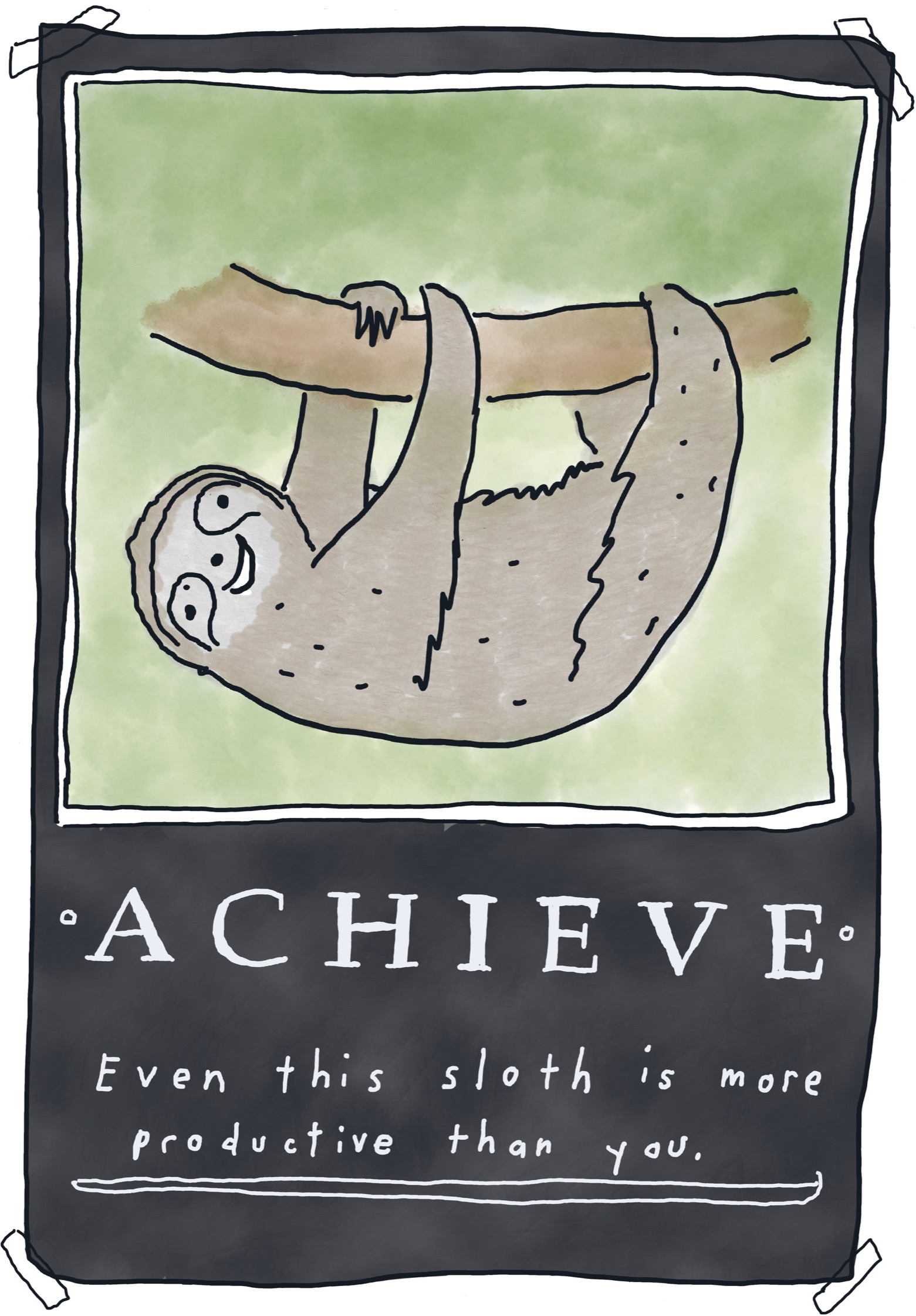 ACHIEVE: Even this sloth is more productive than you.