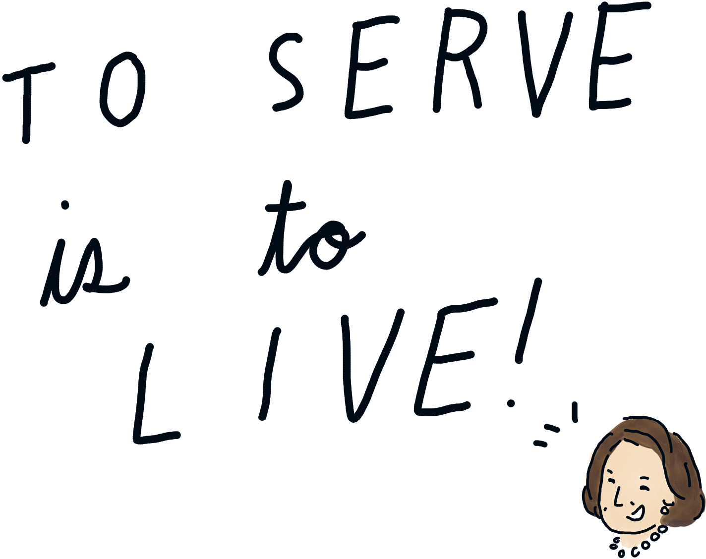 To serve is to live!