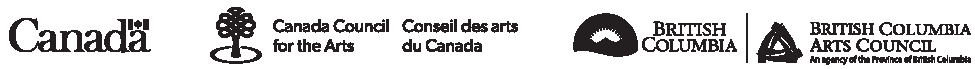 Logos: Canada, Canada Council for the Arts, Conseil des Arts du Canada, British Columbia, British Columbia Arts Council An agency of the Province of British Columbia.