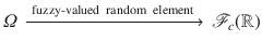 $$\varOmega \, \xrightarrow {{\text{ fuzzy-valued } \text{ random } \text{ element }}} \, \mathscr {F}_c(\mathbb {R})$$