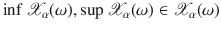 $$\inf \mathscr {X}_{\alpha }(\omega ), \sup \mathscr {X}_{\alpha }(\omega ) \in \mathscr {X}_{\alpha }(\omega )$$