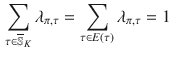 $$\begin{aligned} \sum _{\tau \in \overline{\mathbb {S}}_K} \lambda _{\pi , \tau } = \sum _{\tau \in E(\tau )} \lambda _{\pi , \tau } = 1 \end{aligned}$$