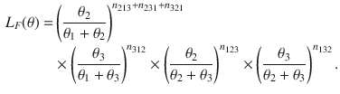 $$\begin{aligned} L_F(\theta ) =&\left( \frac{\theta _2}{\theta _1+\theta _2}\right) ^{n_{213}+n_{231}+n_{321}}\\&\times \left( \frac{\theta _3}{\theta _1+\theta _3}\right) ^{n_{312}} \times \left( \frac{\theta _2}{\theta _2+\theta _3}\right) ^{n_{123}} \times \left( \frac{\theta _3}{\theta _2+\theta _3}\right) ^{n_{132}}. \end{aligned}$$