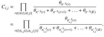 $$\begin{aligned} C_{i,j}&= \prod _{r\not \in \{\pi (i),\pi (j)\}} \frac{\theta _{\pi ^{-1}(r)}}{\theta _{\pi ^{-1}(r)} + \theta _{\pi ^{-1}(r+1)} + \ldots + \theta _{\pi ^{-1}(K)}}\\&= \prod _{r\not \in \{\pi _{i,j}(i),\pi _{i,j}(j)\}} \frac{\theta _{\pi _{i,j}^{-1}(r)}}{\theta _{\pi _{i,j}^{-1}(r)} + \theta _{\pi _{i,j}^{-1}(r+1)} + \ldots + \theta _{\pi _{i,j}^{-1}(K)}}. \end{aligned}$$