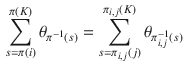 $$\begin{aligned} {\sum _{s=\pi (i)}^{\pi (K)} \theta _{\pi ^{-1}(s)}} ={\sum _{s=\pi _{i,j}(j)}^{\pi _{i,j}(K)} \theta _{\pi _{i,j}^{-1}(s)}} \end{aligned}$$