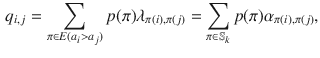 $$\begin{aligned} q_{i,j}=\sum _{\pi \in E(a_i>a_j)} p(\pi ) \lambda _{\pi (i), \pi (j)}=\sum _{\pi \in \mathbb {S}_k} p(\pi ) \alpha _{\pi (i), \pi (j)}, \end{aligned}$$