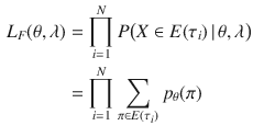 $$\begin{aligned} L_F(\theta , \lambda )&= \prod _{i=1}^N P\big ( X\in E(\tau _i) \, | \,\theta ,\lambda \big ) \\&= \prod _{i=1}^N \sum _{\pi \in E(\tau _i)} p_\theta (\pi ) \nonumber \end{aligned}$$