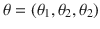 $$\theta = (\theta _1, \theta _2, \theta _2)$$