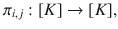 $$\pi _{i,j}:[K]\rightarrow [K],$$