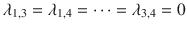 $$\lambda _{1,3} = \lambda _{1,4} = \cdots = \lambda _{3,4}=0$$