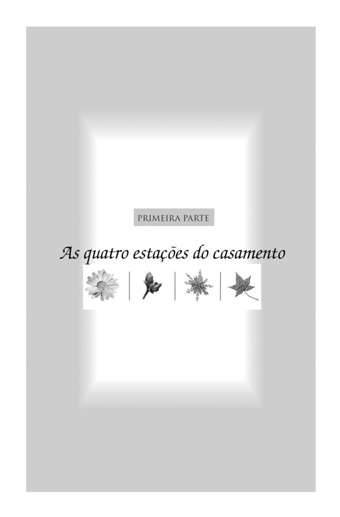 Primeira parte: as quatro estações do casamento