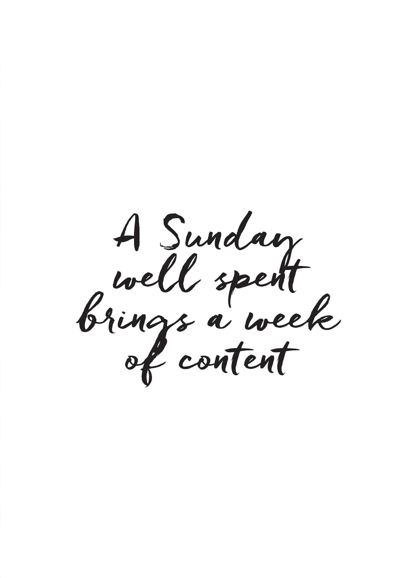 A Sunday well spent brings a week of content