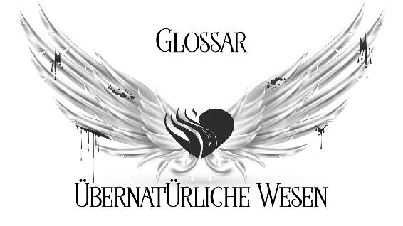 Glossar Übernatürliche Wesen