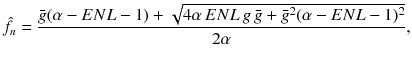 $$\hat{f}_{n} = \frac{{\bar{g}(\alpha - ENL - 1) + \sqrt {4\alpha \,ENL\,g\,\bar{g} + \bar{g}^{2} (\alpha - ENL - 1)^{2} } }}{2\alpha },$$