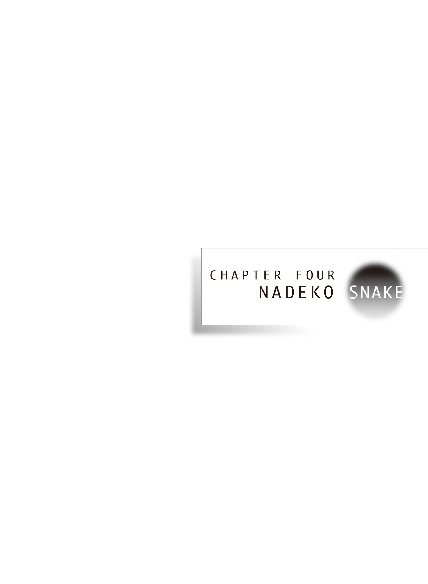 CHAPTER FOUR　NADEKO SNAKE