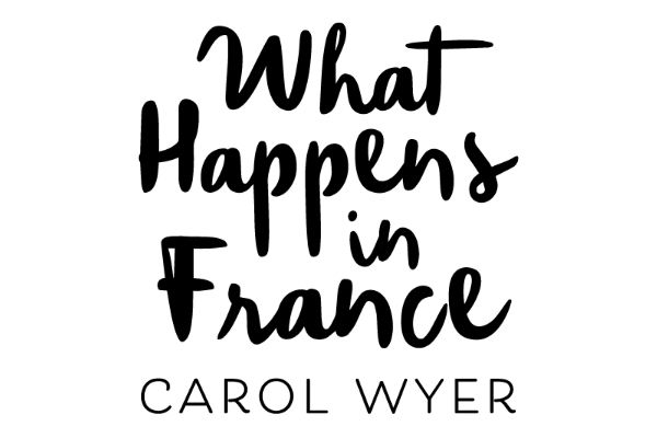 What Happens in France by Carol Wyer