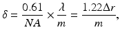 
$$\delta = \frac{{0.61}}{{NA}}\times \frac{\lambda }{m} = \frac{{1.22\Delta r}}{m},$$
