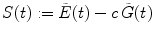 
$$\displaystyle{ S(t):=\tilde{ E}(t) - c\,\tilde{G}(t)\, }$$
