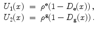 
$$\displaystyle\begin{array}{rcl} U_{1}(x)& =& {\rho }^{\text{e}}(1 - D_{\text{e}}(x))\,, {}\\ U_{2}(x)& =& {\rho }^{\text{g}}(1 - D_{\text{g}}(x))\,. {}\\ \end{array}$$
