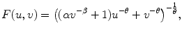 
$$\displaystyle{F(u,v) ={ \left ((\alpha {v}^{-\beta } + 1){u}^{-\theta } + {v}^{-\theta }\right )}^{-\frac{1} {\theta } },}$$
