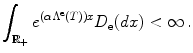 
$$\displaystyle{\int _{\mathbb{R}_{+}}{e}^{(\alpha {\Lambda }^{\text{e}}(T))x}D_{\text{e}}(dx) < \infty \,.}$$
