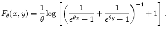 
$$\displaystyle{F_{\theta }(x,y) = \frac{1} {\theta } \log \left [{\left ( \frac{1} {{e}^{\theta x} - 1} + \frac{1} {{e}^{\theta y} - 1}\right )}^{-1} + 1\right ].}$$
