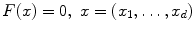 
$$F(x) = 0,\ x = (x_{1},\ldots,x_{d})$$
