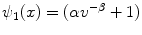 
$$\psi _{1}(x) = (\alpha {v}^{-\beta } + 1)$$
