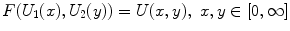 
$$F(U_{1}(x),U_{2}(y)) = U(x,y),\ x,y \in  [0,\infty ]$$
