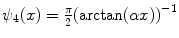 
$$\psi _{4}(x) = \frac{\pi } {2}{\left (\arctan (\alpha x)\right )}^{-1}$$
