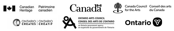 Logos: Government of Canada, Canada Council for the Arts, Department of Canadian Heritage, Ontario Creates, Ontario Arts Council, Province of Ontario.