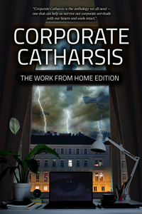 Corporate Catharsis: The Work From Home Edition