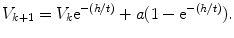 
$$ {V}_{k+1}={V}_{k}{\text{e}}^{-(h/t)}+a(1-{\text{e}}^{-(h/t)}).$$
