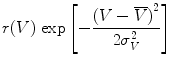 
$$ r(V)~\mathrm{exp}\left[-\frac{{(V-\overline{V})}^{2}}{2{\sigma }_{V}^{2}}\right]$$
