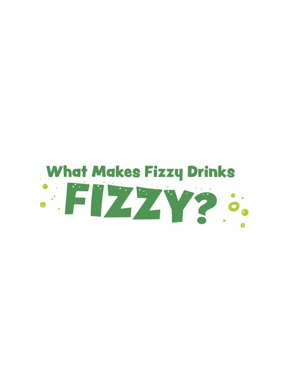 What Makes Fizzy Drinks FIZZY?