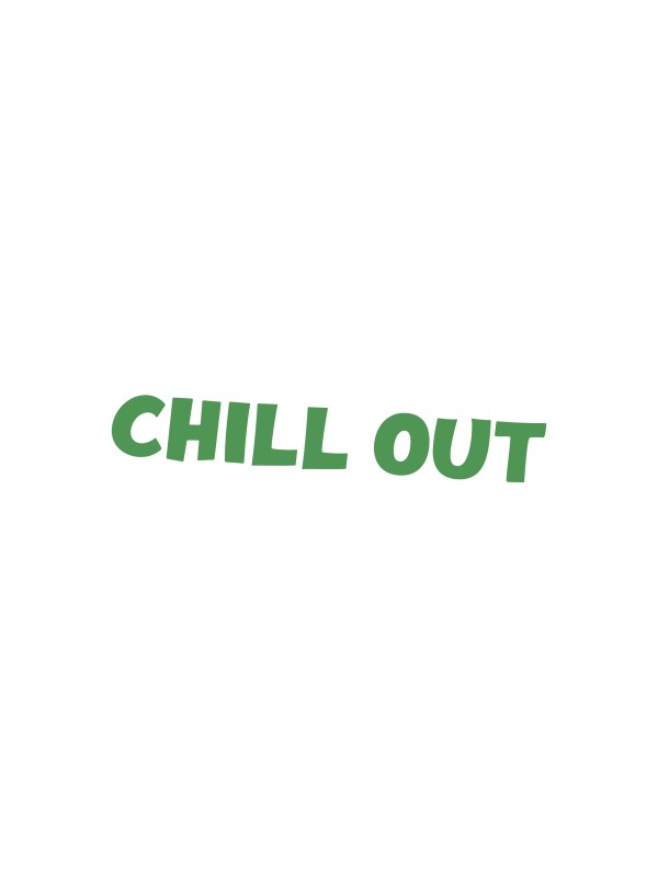 CHILL OUT