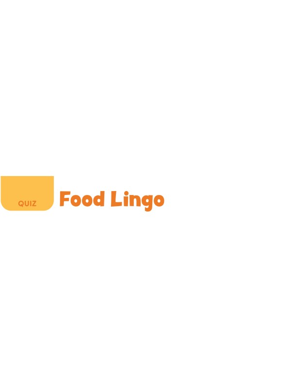 QUIZ: Food Lingo