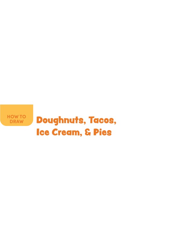 HOW TO DRAW: Doughnuts, Tacos, Ice Cream, & Pies