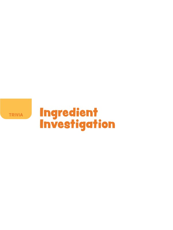 TRIVIA: Ingredient Investigation