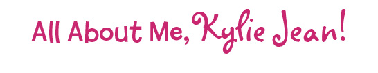 All About Me, Kylie Jean!