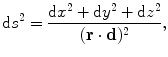 $$ \mathrm{d}s^2 =\frac{\mathrm{d}x^2+\mathrm{d}y^2+\mathrm{d}z^2}{(\mathbf {r}\cdot\mathbf{d})^2}, $$