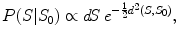 $$ P(S | S_{0}) \propto d\! S\,e^{-\frac{1}{2} d^{2}(S, S_{0})} , $$