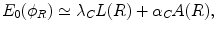 $$ E_{0}( \phi _{R}) \simeq \lambda _{C}L(R) + \alpha _{C}A(R) , $$