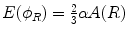 $E( \phi _{R}) = \tfrac{2}{3}\alpha A(R)$