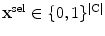 $\mathbf{x}^{\mathrm{sel}}\in\{0,1\}^{\mathrm{|C|}}$