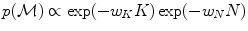 $p(\mathcal{M})\propto \exp(-w_{K} K)\exp(-w_{N} N)$